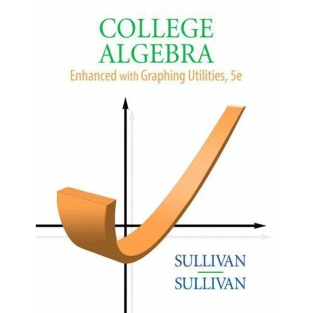 Sullivan College Algebra Textbook 5th Edition White Enhanced Graphing Utilities